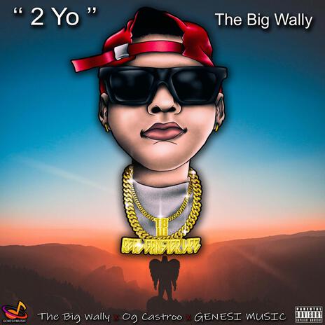 2 Yo (The Big Wally) | Boomplay Music