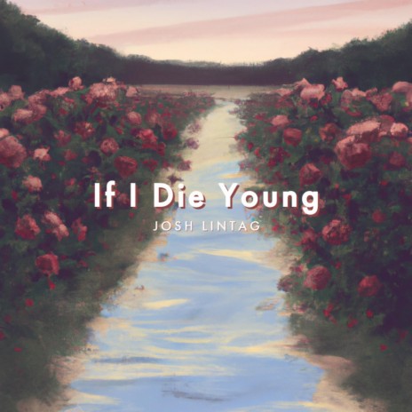 If I Die Young | Boomplay Music