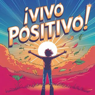 ¡Vivo Positivo! lyrics | Boomplay Music