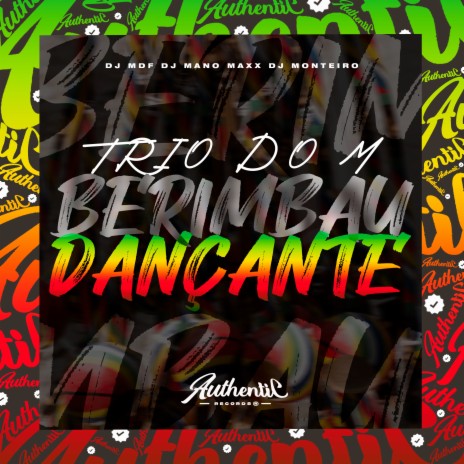 Trio do M - Berimbau Dançante ft. DJ MANO MAXX & DJ Monteiro | Boomplay Music