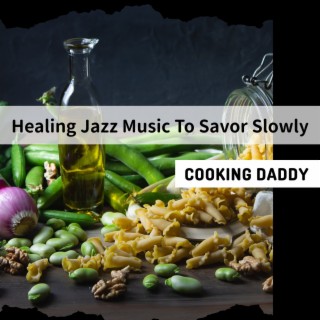 Healing Jazz Music to Savor Slowly