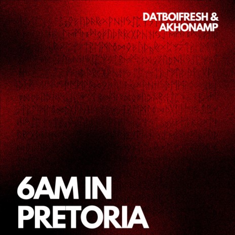 6AM In Pretoria ft. AkhonaMP
