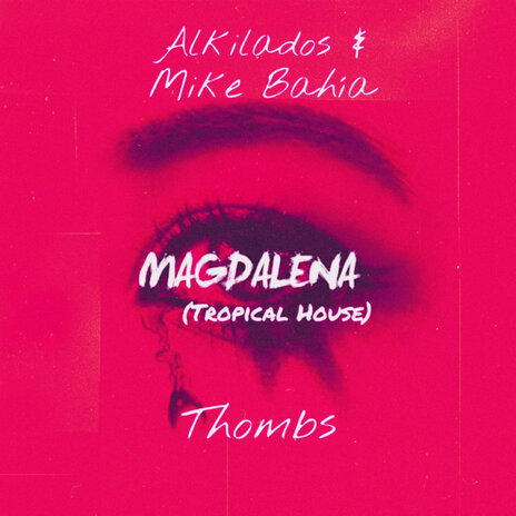 Magdalena (Tropical House) ft. Mike Bahia & Alkilados | Boomplay Music