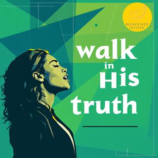 Walk in His Truth