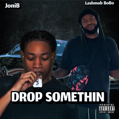 Drop Somthin ft. Lashmob BoBo | Boomplay Music