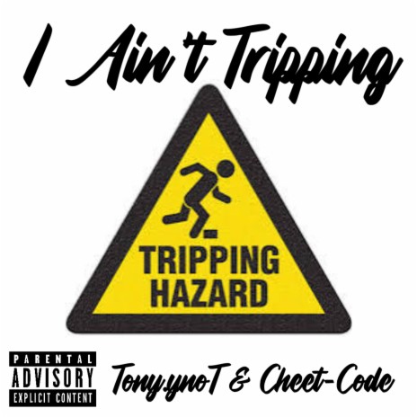 I Ain't Tripping ft. Cheet-Code | Boomplay Music