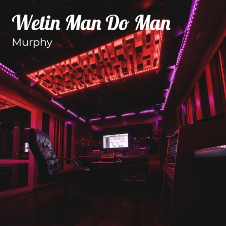 Wetin Man Do Man | Boomplay Music