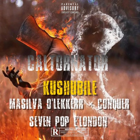 KUSHUBILE ft. Caltonator, Conquer & Seven Pop E'London | Boomplay Music