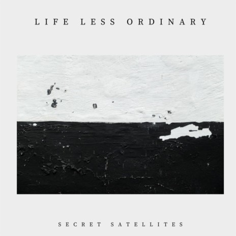 Life Less Ordinary | Boomplay Music