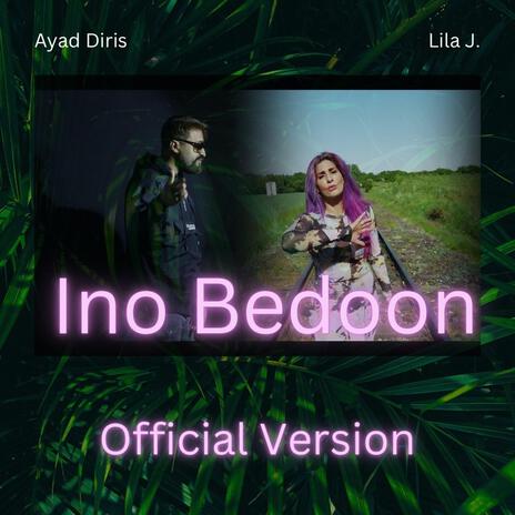 Ino Bedoon ft. Ayad Diris | Boomplay Music