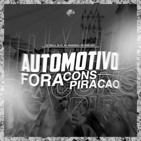 AUTOMOTIVO FORA CONSPIRAÇÃO ft. MC Magrinho, DJ WOLLY & Mc Mari May | Boomplay Music