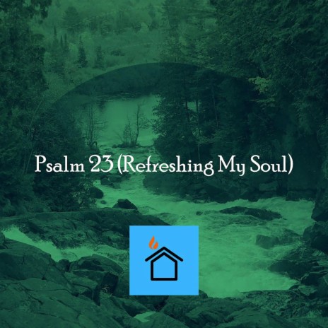 Psalm 23 (Refreshing My Soul)