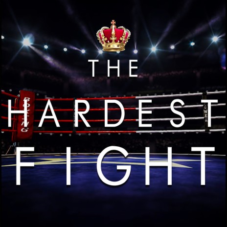 The Hardest Fight | Boomplay Music