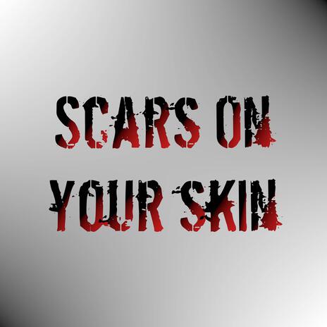 Scars On Your Skin | Boomplay Music