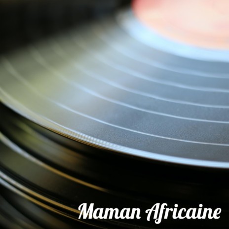 Maman Africaine | Boomplay Music