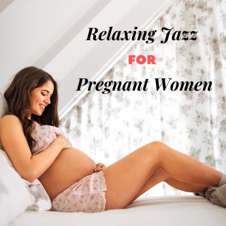 Relaxing Jazz for Pregnant Women | Boomplay Music