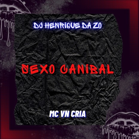 SEXO CANIBAL ft. MC VN Cria | Boomplay Music