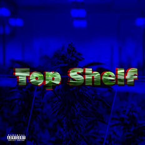 Top Shelf ft. Nasty One | Boomplay Music