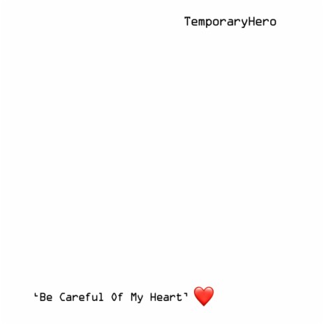 Be Careful Of My Heart | Boomplay Music
