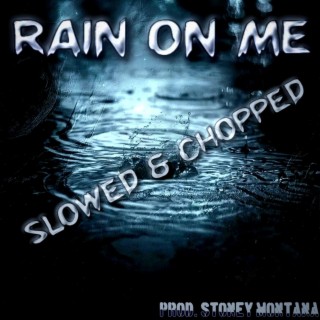 RAIN ON ME (DJ ScrewFace Remix SLOWED & CHOPPED)