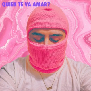 Quien te va amar?