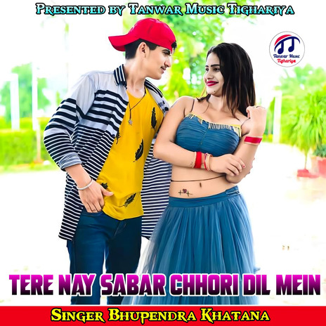 Tere Nay Sabar Chhori Dil Mein | Boomplay Music