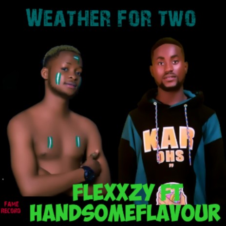 Weather for Two ft. Handsomeflavour | Boomplay Music