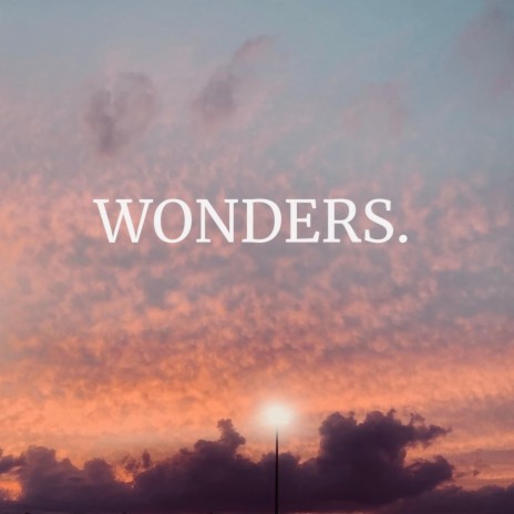 WONDERS. | Boomplay Music