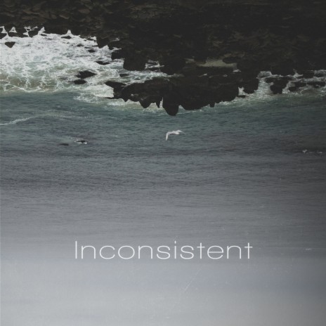 Inconsistent | Boomplay Music