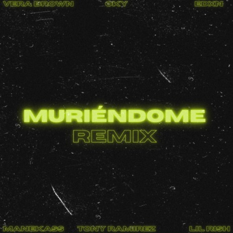 Muriendome (Remix) ft. Manekass, Lil Rish, Vera Brown, Oky & Edxn | Boomplay Music