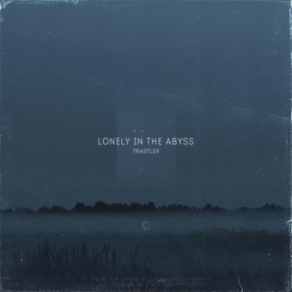 Lonely In The Abyss