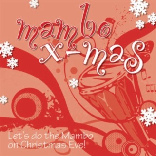 Mambo X - Mas - Let's Do The Mambo On Christmas Eve!