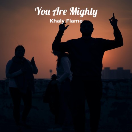 You Are Mighty | Boomplay Music