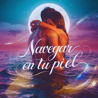 Navegar en tu piel (Bachata) lyrics | Boomplay Music