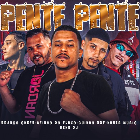 Pente Pente ft. GUINHO RDF, Nunes Music, Nene DJ & Branco Chefe | Boomplay Music