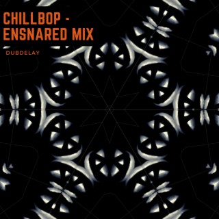 Chillbop (Ensnared Mix)