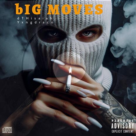 BIG MOVES ft. Ynxgdraco | Boomplay Music