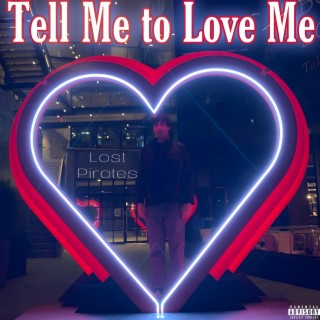 Tell Me to Love Me