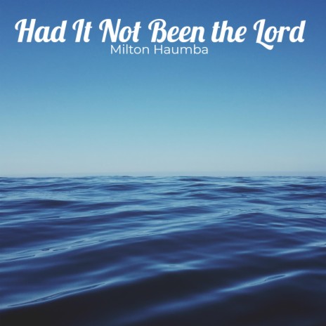 Had It Not Been the Lord ft. Milton Haumba (CopyRight Control)