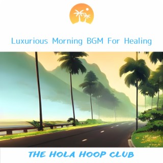 Luxurious Morning Bgm for Healing