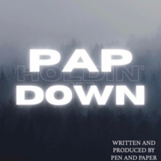 PAP HOLDIN' IT DOWN