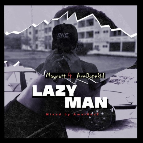 Lazy Man ft. Ace Dopekid | Boomplay Music