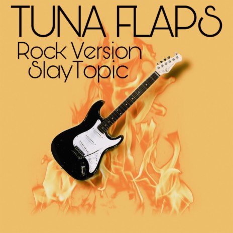 Tuna Flaps (Rock Version) | Boomplay Music
