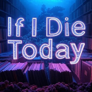 If I Die Today