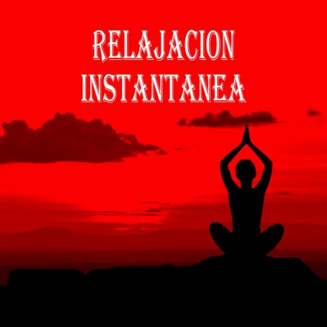 Relajacion Instantanea | Boomplay Music