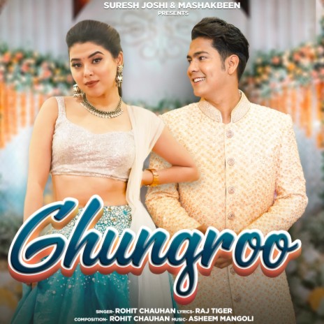 Ghungroo ft. Rohit Chauhan, Ankit Rawat, Raj Tiger & Neha Bhandari | Boomplay Music