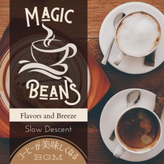 Magic Beans:コーヒーが美味しくなるBGM - Flavors and Breeze