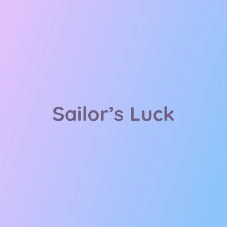 Sailor's Luck | Boomplay Music