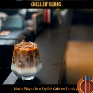 Music Played in a Stylish Cafe on Sundays