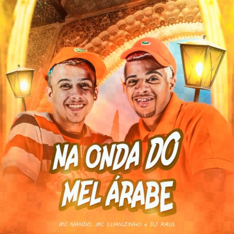 Na Onda do Mel Árabe ft. Dj Raul | Boomplay Music